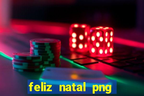 feliz natal png para imprimir